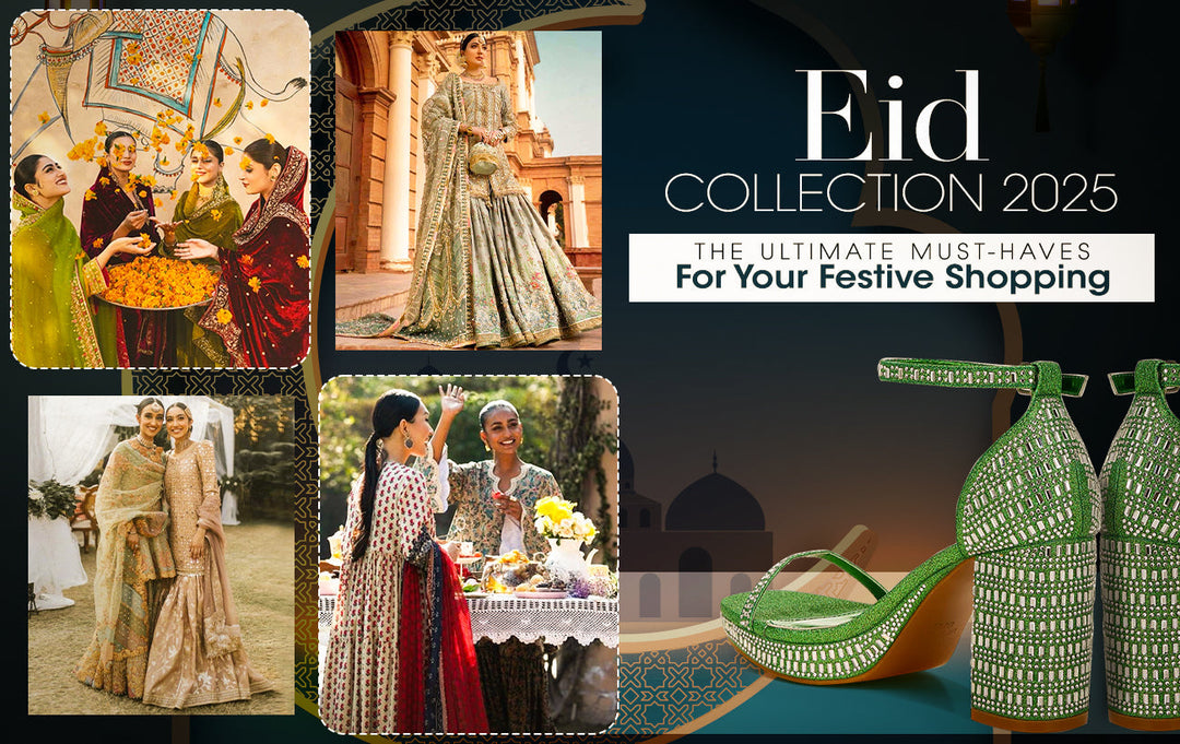 Eid Collection 2025: The Ultimate Must-Haves For Your Festive Shopping