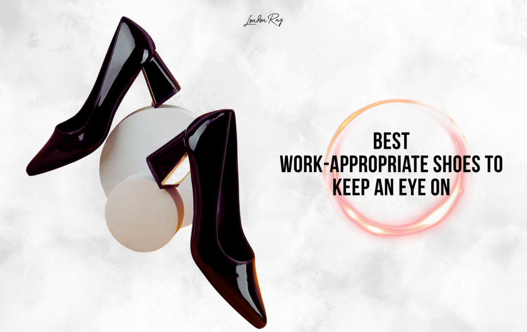 From 9 to 5: Best Work-Appropriate Shoes Every Professional Needs