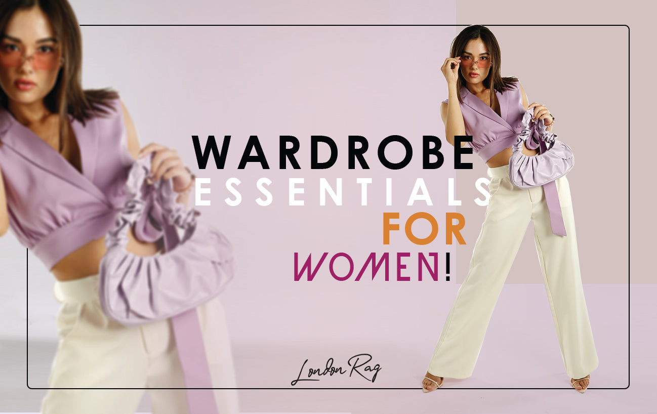 Wardrobe essentials for women! – London Rag India
